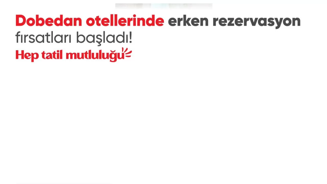 Dobedan Otelleri'nde Erken Rezervasyon Dönemi Başladı