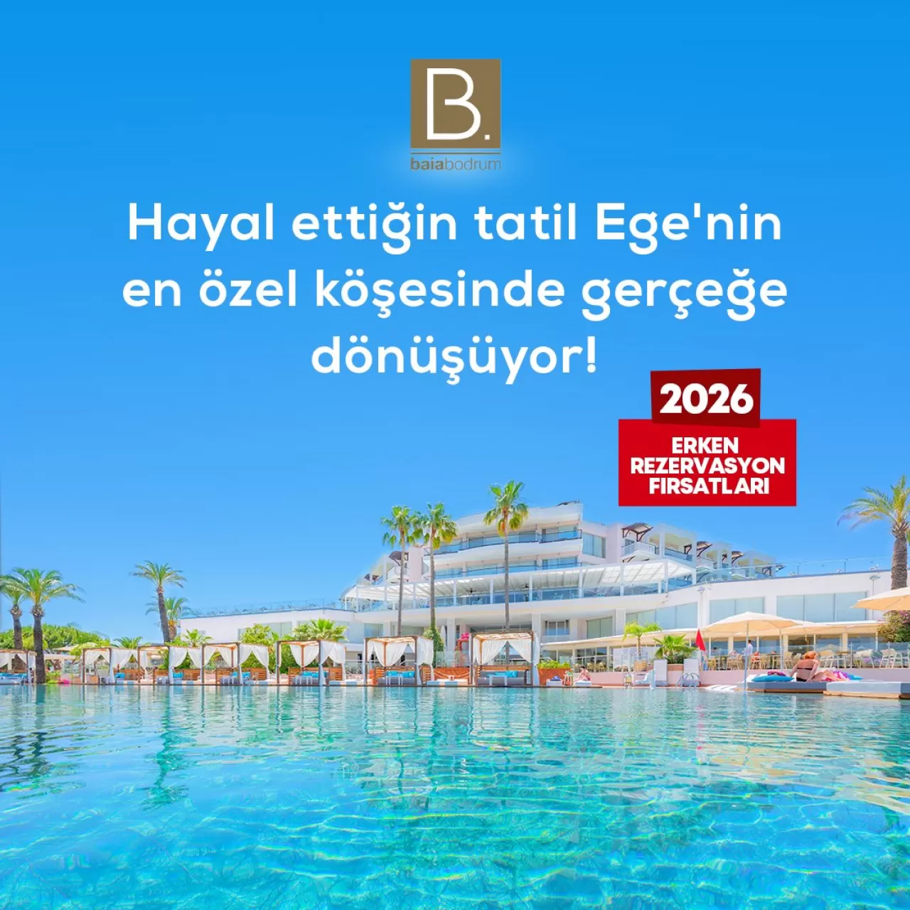 Baia Bodrum Hotel'de 2026 Yaz Sezonu İçin Erken Rezervasyon Dönemi Başladı