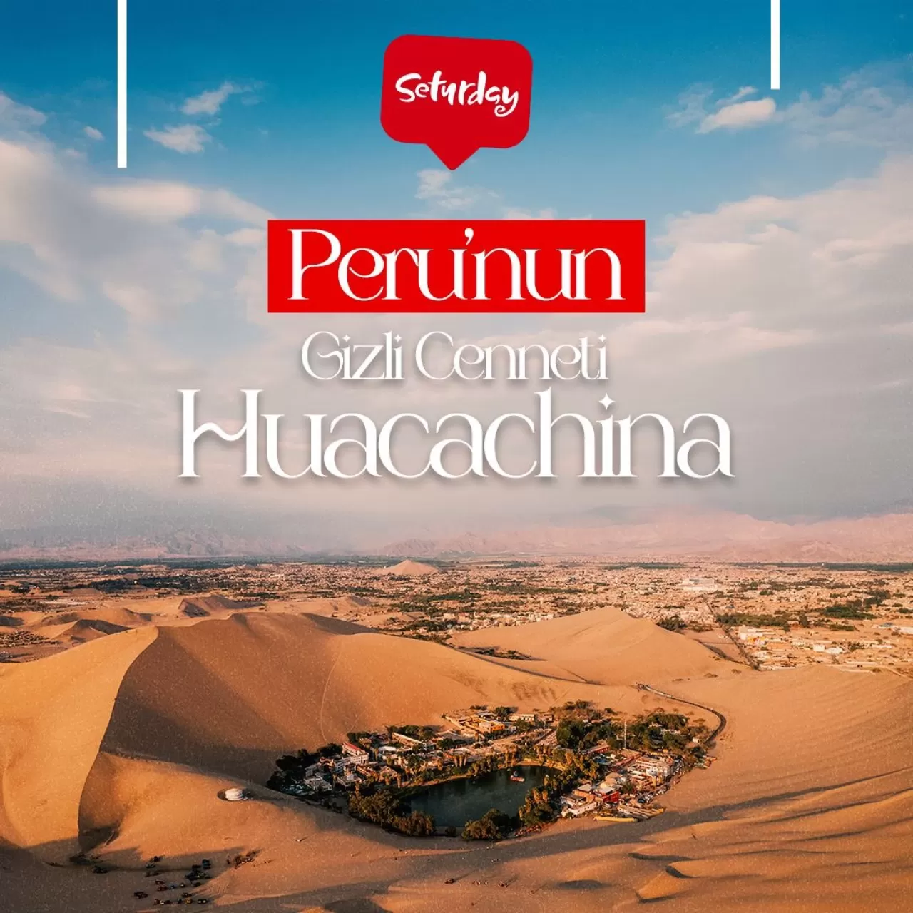 Peru'nun Çölündeki Saklı Vaha: Huacachina'nın Unutulmaz Macerası