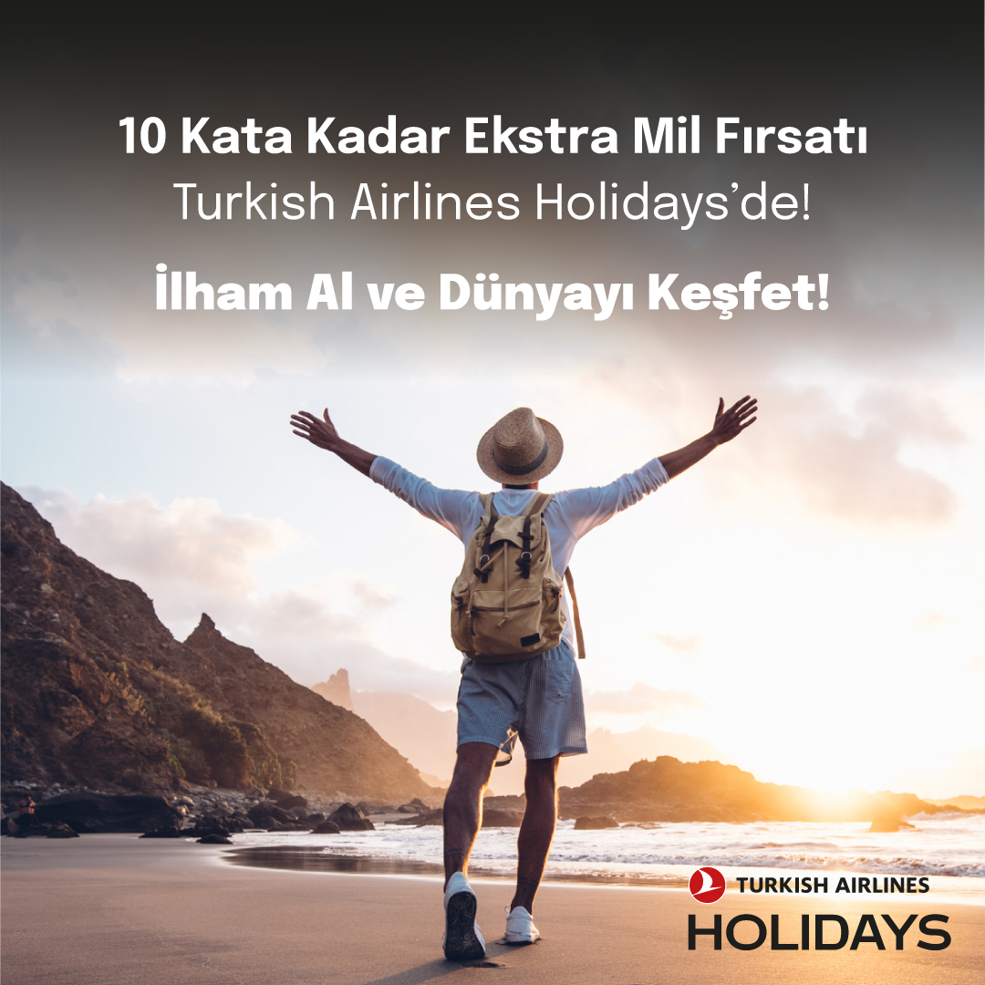 Turkish Airlines Holidays ile Hayalinizdeki Tatili Planlayın