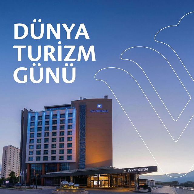 Wyndham Ankara'dan Dünya Turizm Günü Mesajı