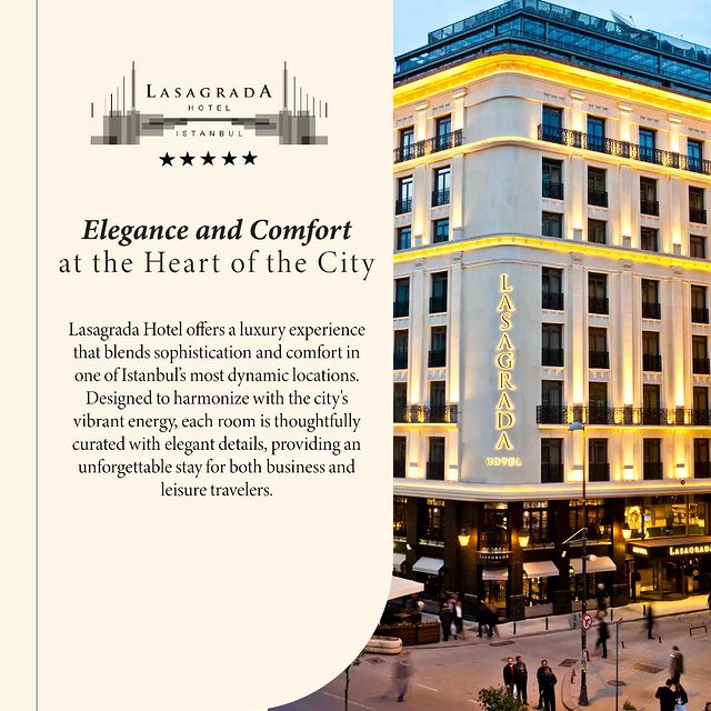 İstanbul'un Kalbinde Zarafet ve Konfor: Lasagrada Hotel