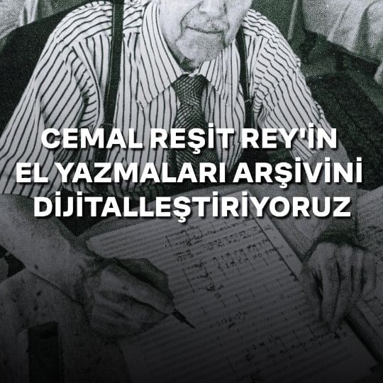 Cemal Reşit Rey'in Eserleri Dijitalleştiriliyor