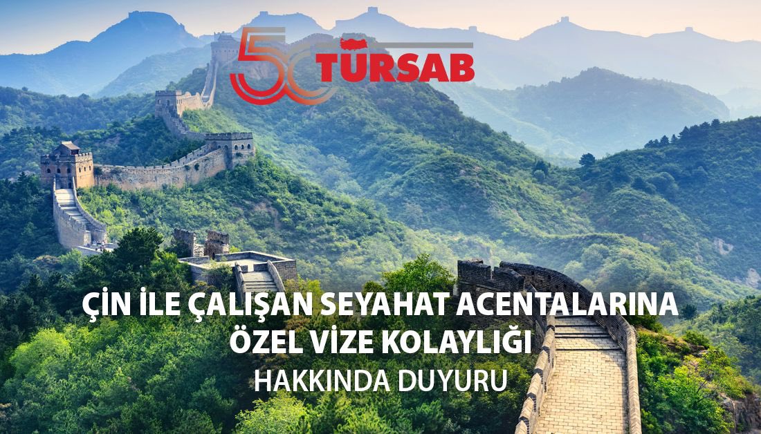 TÜRSAB, Çin ile İş Birliği Yaparak Seyahat Acentalarına Vize Kolaylığı Hedefliyor