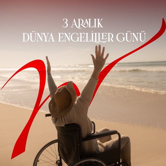 3 Aralık Dünya Engelliler Günü: Engelleri Aşmanın Önemi