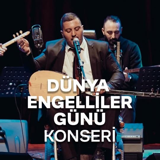 Dünya Engelliler Günü'nde Engellilik Temalı Konser Düzenlendi