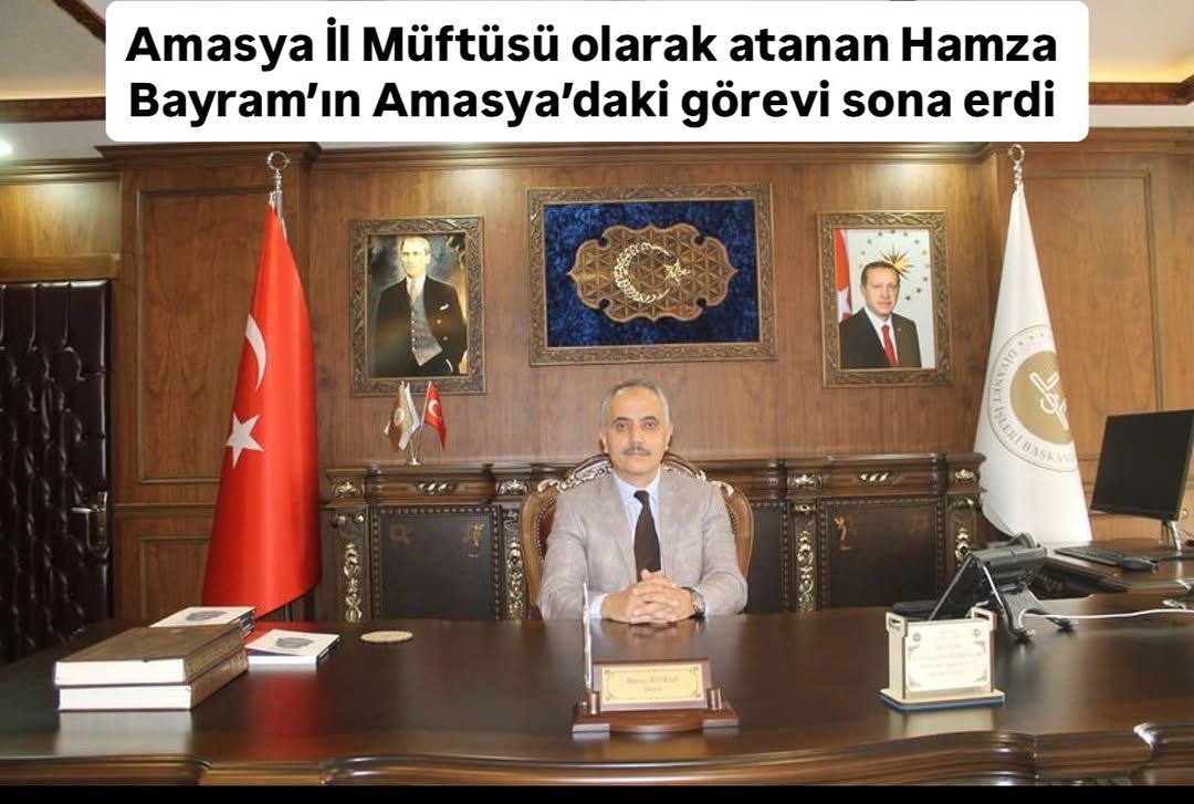 Hamza Bayram'ın Amasya Müftülüğü Görevi Sonlandı, Dinî Yayınlar Genel Müdürlüğü'ne Atandı