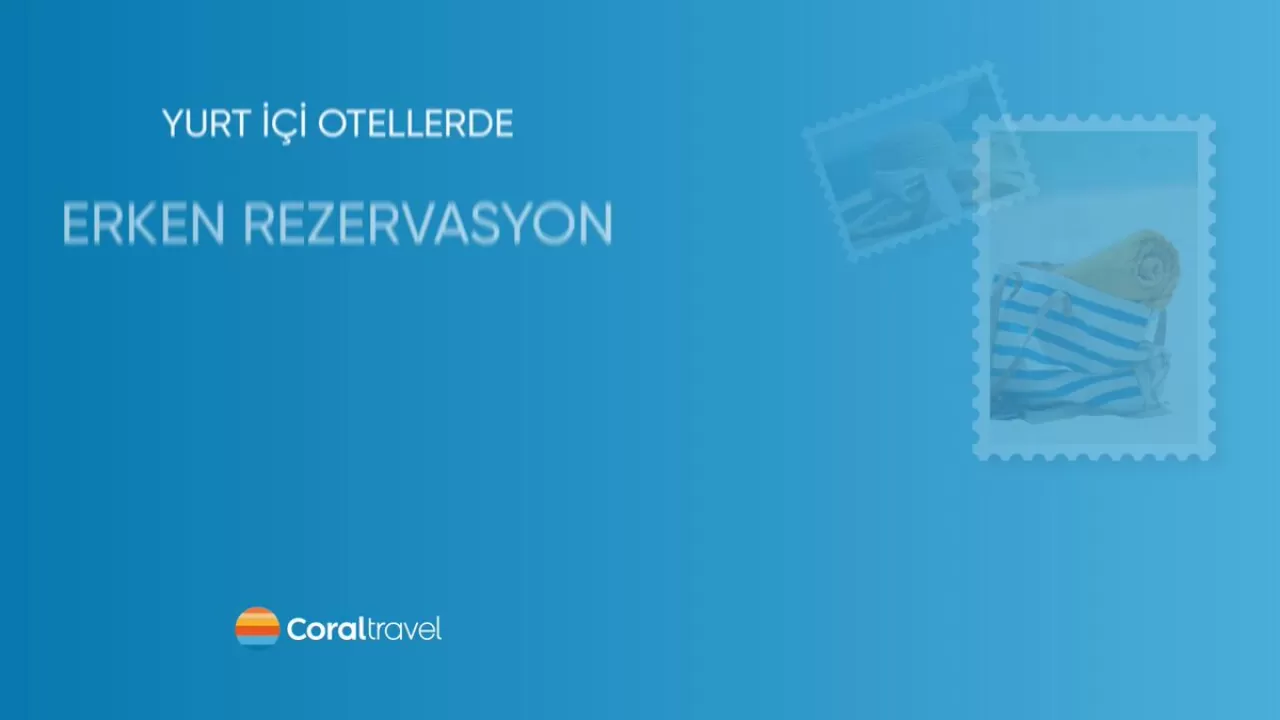 Coral Tatil'den Erken Rezervasyon Dönemi: Yurt İçi Otellerde İndirimler Başladı