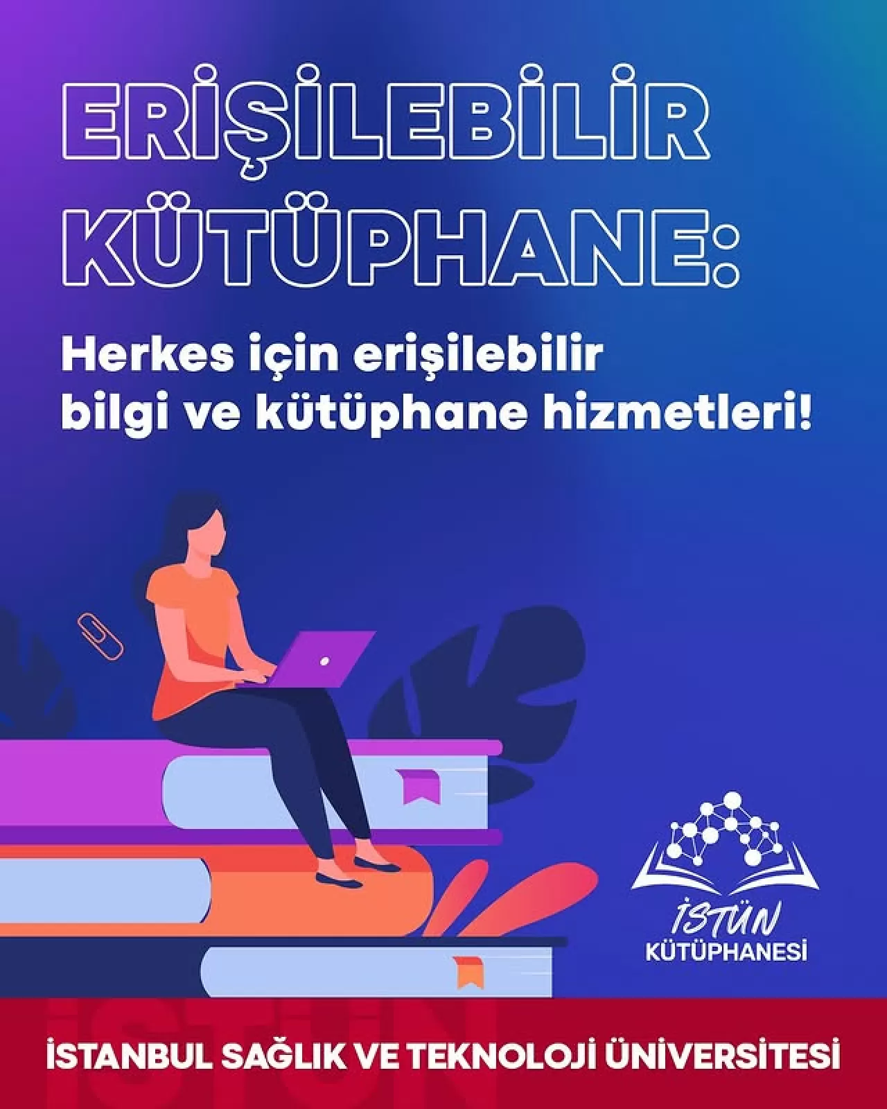 İSTÜN Kütüphanesi, Erişilebilir Hizmetlerini Dijital Platforma Taşıdı